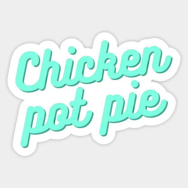 Kitchen Chef Cooking Joke Chicken Pot Pie Meal Men & Women T-Shirt Sticker by Easy Life